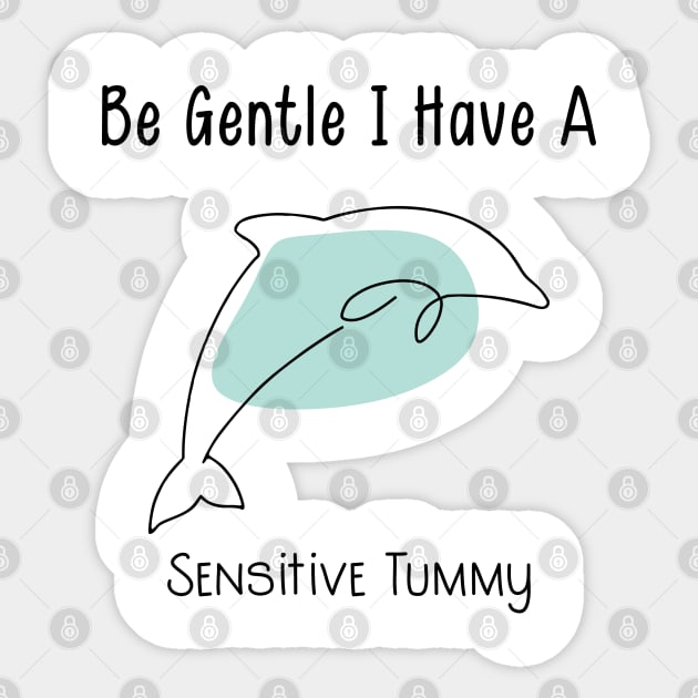 be gentle i have a sensitive tummy Sticker by shimodesign